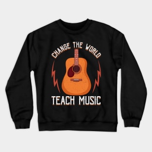 Change The World: Teach Music Awesome Teacher Crewneck Sweatshirt